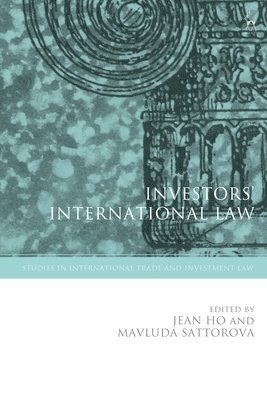Jean Ho, Mavluda Sattorova, Jean (National University of Singapore) Ho, UK) Sattorova, Dr Mavluda (University of Liverpool - Investors’ International Law, Inbunden