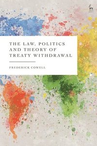 bokomslag The Law, Politics and Theory of Treaty Withdrawal