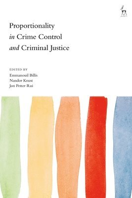 Proportionality in Crime Control and Criminal Justice 1