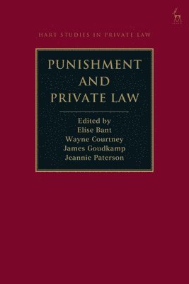 Elise Bant, Wayne Courtney, James Goudkamp, Jeannie Marie Paterson, Professor Elise (The University of Western Australia) Bant, Wayne (University of Singapore) Courtney, UK) Goudkamp, Dr James (University of Oxford, Australia) Paterson, Jeannie Marie (The University of Melbourne - Punishment and Private Law, Inbunden