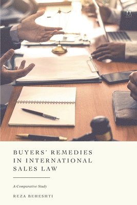 Reza Beheshti, UK) Beheshti, Reza (University of Nottingham - Buyers’ Remedies in International Sales Law, Inbunden