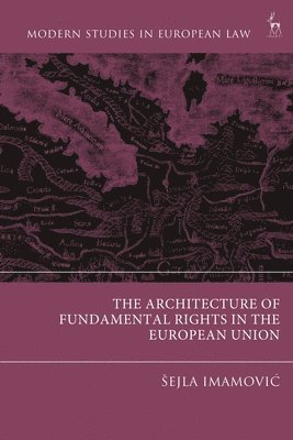 The Architecture of Fundamental Rights in the European Union 1