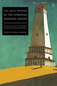 bokomslag The Legal History of the European Banking Union