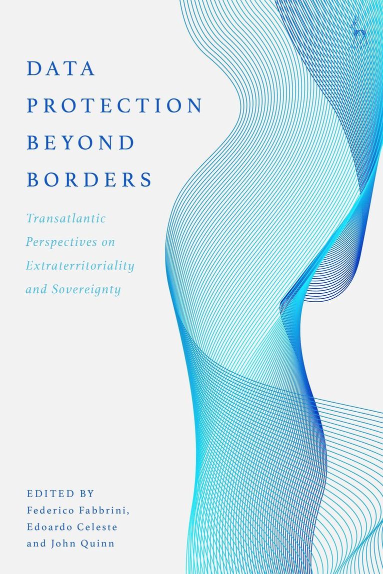 Federico Fabbrini, Edoardo Celeste, John Quinn - Data Protection Beyond Borders, Inbunden