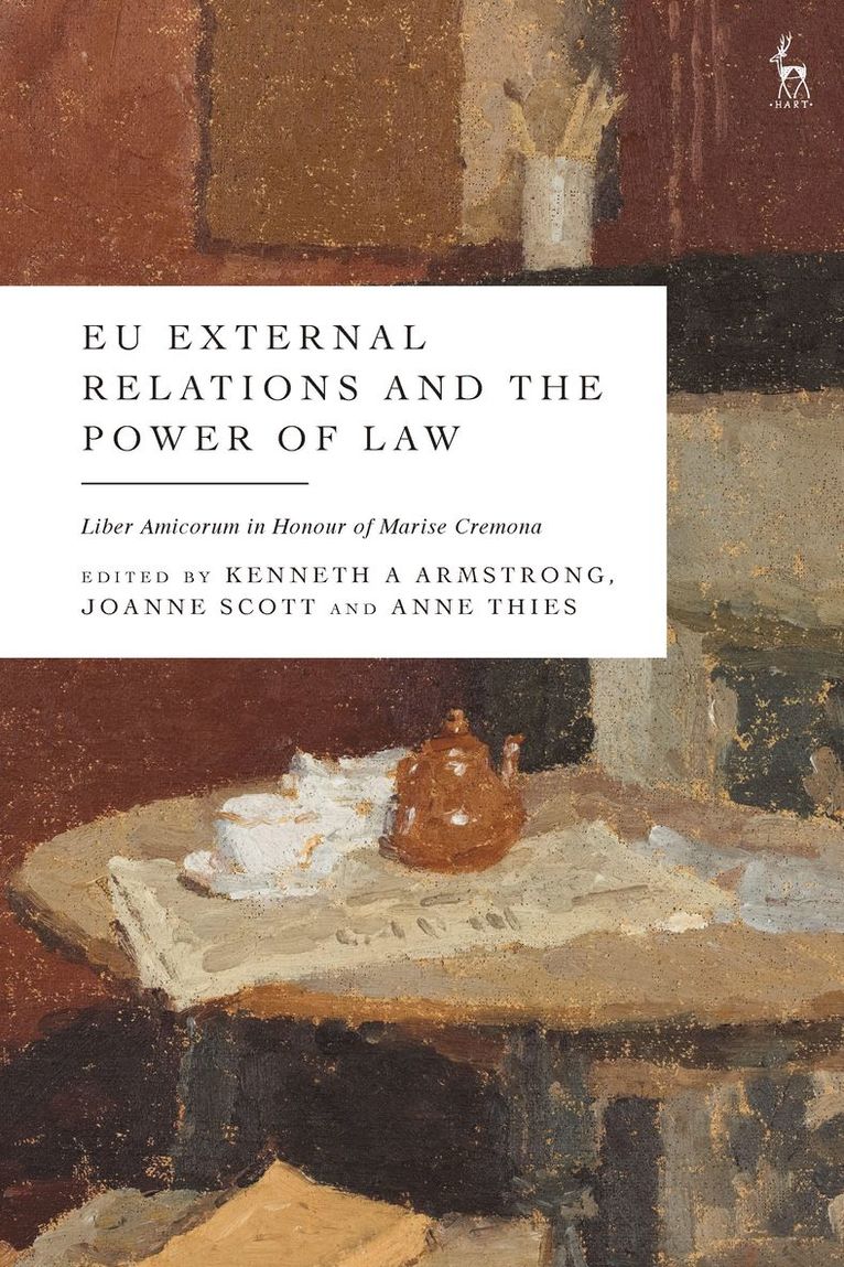 Kenneth A Armstrong, Joanne Scott, Anne Thies, UK) Armstrong, Kenneth A (University of Cambridge, Italy) Scott, Joanne (European University Institute, UK) Thies, Dr Anne (The University of Glasgow, Kenneth A. Armstrong - EU External Relations and the Power of Law, Inbunden