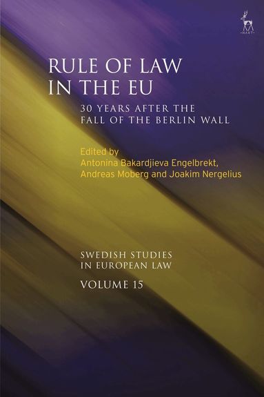 Antonina Bakardjieva Engelbrekt, Andreas Moberg, Joakim Nergelius - Rule of Law in the EU, Inbunden