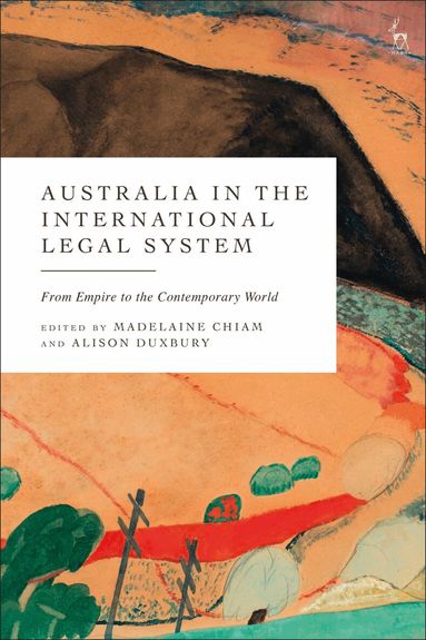 Madelaine Chiam, Alison Duxbury - Australia in the International Legal System, Inbunden