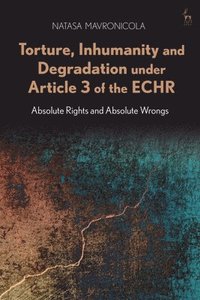bokomslag Torture, Inhumanity and Degradation under Article 3 of the ECHR