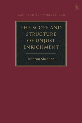 Duncan Sheehan, UK) Sheehan, Duncan (University of Leeds - Scope and Structure of Unjust Enrichment, Inbunden