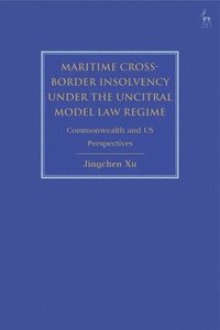 bokomslag Maritime Cross-Border Insolvency under the UNCITRAL Model Law Regime