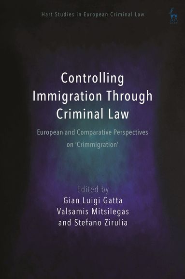 Gian Luigi Gatta, Valsamis Mitsilegas, Stefano Zirulia - Controlling Immigration Through Criminal Law, Häftad