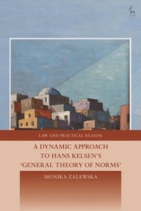 bokomslag A Dynamic Approach to Hans Kelsen's General Theory of Norms