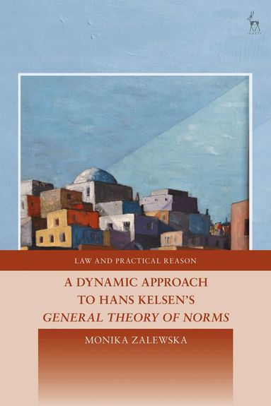 Monika Zalewska, George Pavlakos - Dynamic Approach to Hans Kelsen's General Theory of Norms, Inbunden