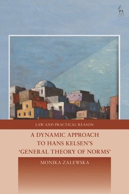 A Dynamic Approach to Hans Kelsen's General Theory of Norms 1
