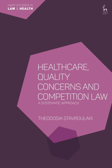 Theodosia Stavroulaki, Tamara Hervey, Thérèse Murphy - Healthcare, Quality Concerns and Competition Law, Inbunden