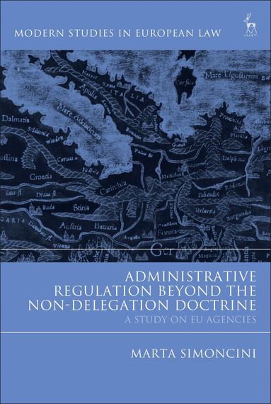 Marta Simoncini - Administrative Regulation Beyond the Non-Delegation Doctrine, Häftad