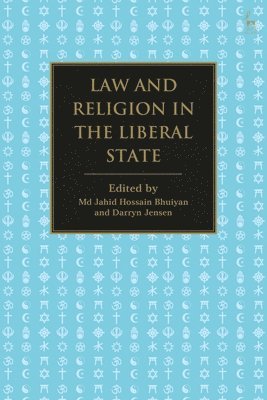 Md Jahid Hossain Bhuiyan, Darryn Jensen, Bangladesh) Bhuiyan, Md Jahid Hossain (Southeast University, Darryn (Australian National University) Jensen, Jahid Hossain Bhuiyan - Law and Religion in the Liberal State, Häftad