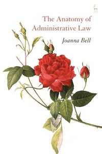 bokomslag The Anatomy of Administrative Law