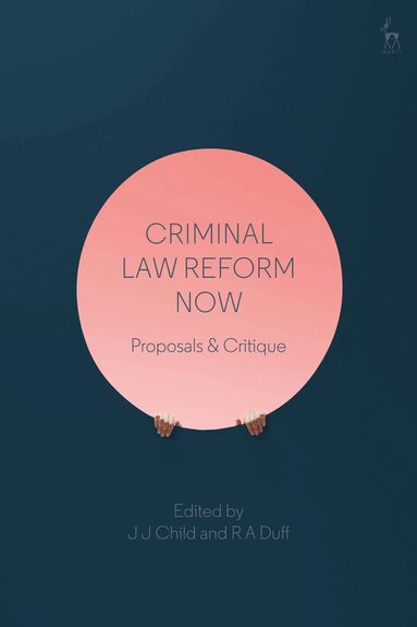 J J Child, R A Duff - Criminal Law Reform Now, Häftad