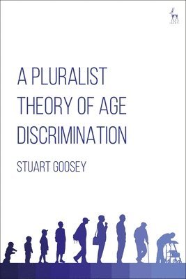 A Pluralist Theory of Age Discrimination 1