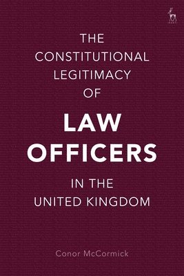 The Constitutional Legitimacy of Law Officers in the United Kingdom 1