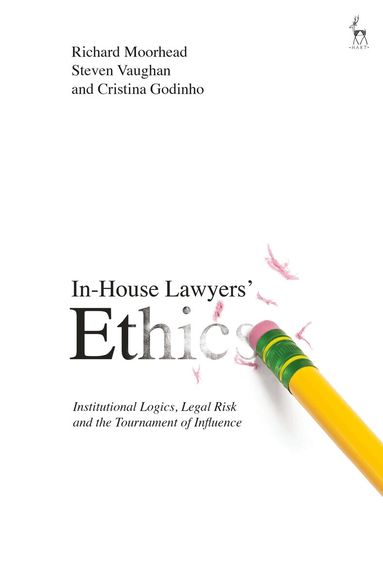 Richard Moorhead, Steven Vaughan, Cristina Godinho - In-House Lawyers' Ethics, Häftad