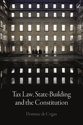 Tax Law, State-Building and the Constitution 1