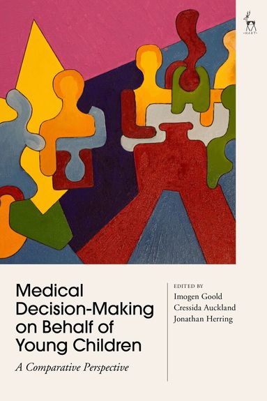 Imogen Goold, Cressida Auckland, Jonathan Herring - Medical Decision-Making on Behalf of Young Children, Häftad