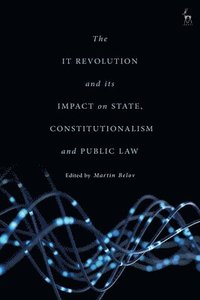 bokomslag The IT Revolution and its Impact on State, Constitutionalism and Public Law