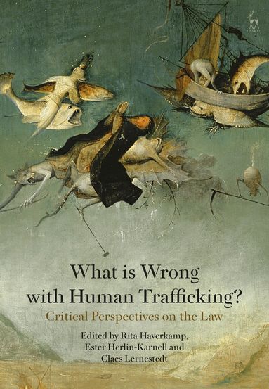 Rita Haverkamp, Ester Herlin-Karnell, Claes Lernestedt - What is Wrong with Human Trafficking?, Häftad