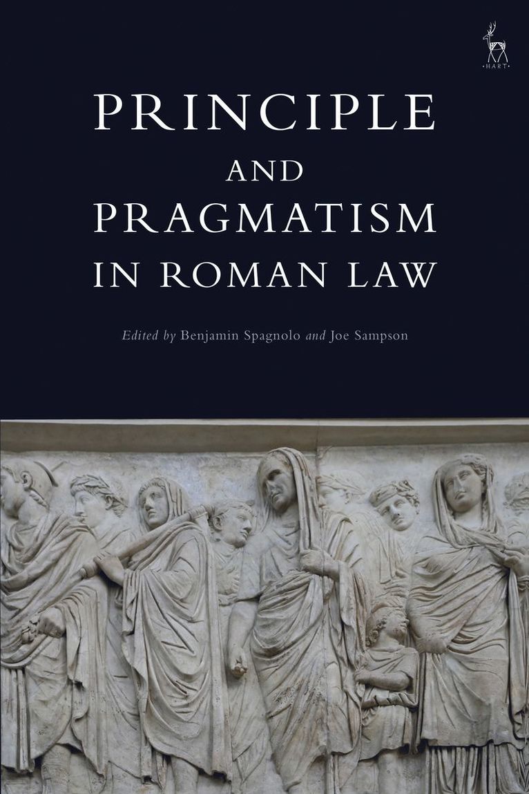 Benjamin Spagnolo, Joe Sampson, UK) Spagnolo, Dr Benjamin (Trinity College, Cambridge, UK) Sampson, Joe (University of Cambridge - Principle and Pragmatism in Roman Law, Häftad
