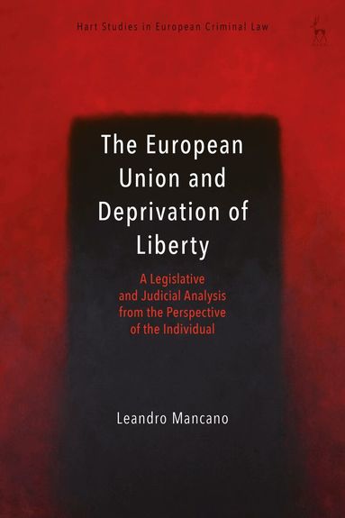 Leandro Mancano, Anne Weyembergh - European Union and Deprivation of Liberty, Häftad