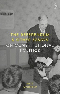 The Referendum and Other Essays on Constitutional Politics 1