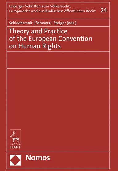 Stephanie Schiedermair, Alexander Schwarz, Dominik Steiger - Theory and Practice of the European Convention on Human Rights, Inbunden
