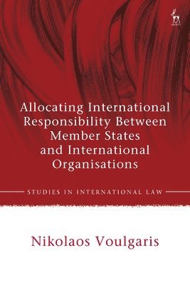 Allocating International Responsibility Between Member States and International Organisations 1