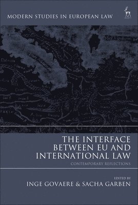 Inge Govaere, Sacha Garben - Interface Between EU and International Law, Häftad