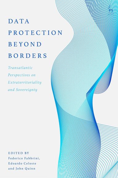 Federico Fabbrini, Edoardo Celeste, John Quinn - Data Protection Beyond Borders, Häftad