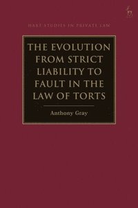 bokomslag The Evolution from Strict Liability to Fault in the Law of Torts