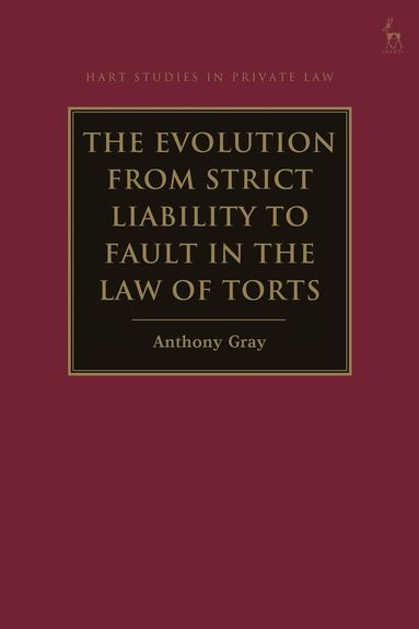 Anthony Gray - Evolution from Strict Liability to Fault in the Law of Torts, Häftad