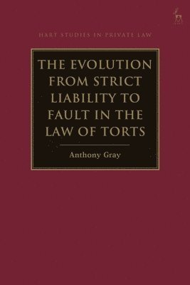 Anthony Gray, Australia) Gray, Professor Anthony (Bond University - Evolution from Strict Liability to Fault in the Law of Torts, Häftad