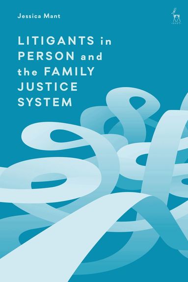 Jessica Mant - Litigants in Person and the Family Justice System, Inbunden