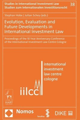 Evolution, Evaluation and Future Developments in International Investment Law 1