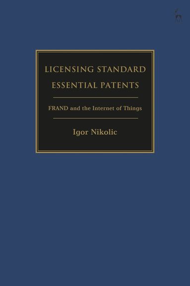 Igor Nikolic - Licensing Standard Essential Patents, Inbunden