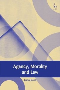bokomslag Agency, Morality and Law
