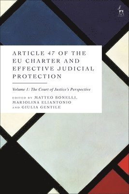 Article 47 of the EU Charter and Effective Judicial Protection, Volume 1 1