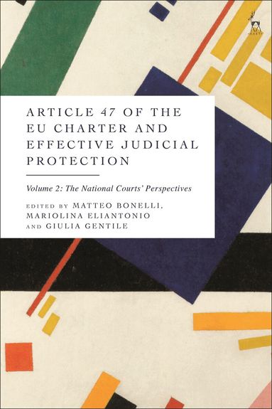 Matteo Bonelli, Mariolina Eliantonio, Giulia Gentile - Article 47 of the EU Charter and Effective Judicial Protection, Volume 2, Inbunden
