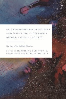 EU Environmental Principles and Scientific Uncertainty before National Courts 1