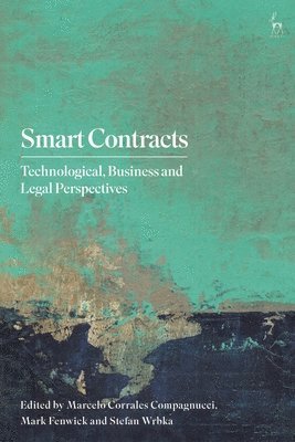Marcelo Corrales Compagnucci, Mark Fenwick, Stefan Wrbka, Denmark) Corrales Compagnucci, Dr Marcelo (University of Copenhagen, Japan) Fenwick, Professor Mark (Kyushu University, Austria) Wrbka, Stefan (University of Applied Sciences for Management and Communication - Smart Contracts, Häftad