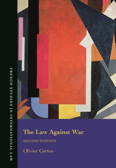 Olivier Corten, Emmanuelle Tourme Jouannet - Law Against War, Inbunden