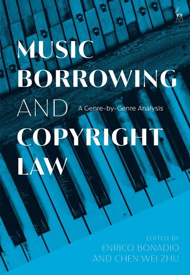 Enrico Bonadio, Chen Wei Zhu - Music Borrowing and Copyright Law, Inbunden